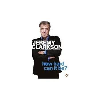 How Hard Can It Be? - Clarkson, Jeremy
