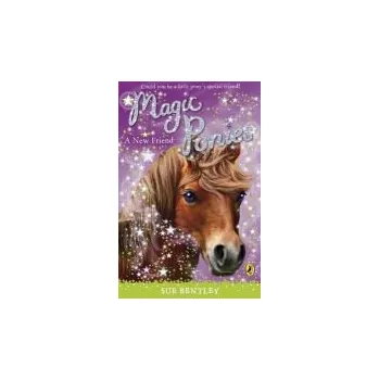 Kniha Magic Ponies: A New Friend - Bentley, Sue