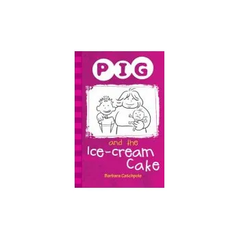 První čtění Pig and the Ice-Cream Cake - Catchpole Barbara