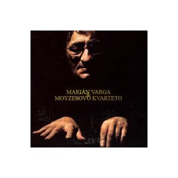 Česká hudba Marián Varga a Moyzesovo.. - Varga Marian & Moyzesovo kvarteto [CD]