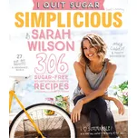 I Quit Sugar: Simplicious - Sarah Wilson (EN)