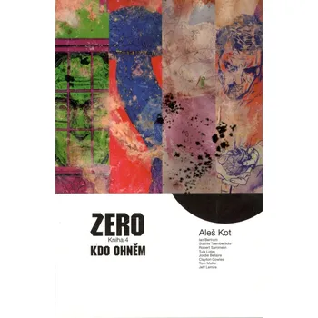 Komiks pro dospělé Zero 4: Kdo ohněm - Aleš Kot