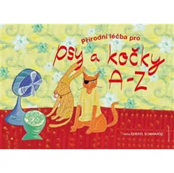 Chovatelství Přírodní léčba pro psy a kočky A - Z - Cheryl Schwartz