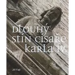 Dlouhý stín císaře Karla IV. - Jiří Fajt