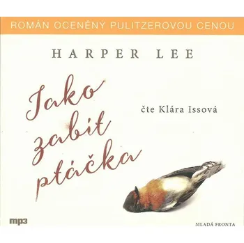 Jako zabít ptáčka - Harper Lee (Čte Klára Issová) [CDmp3]