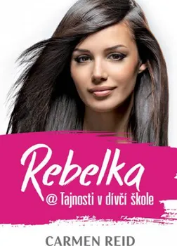 Rebelka @ Tajnosti v dívčí škole - Reid Carmen