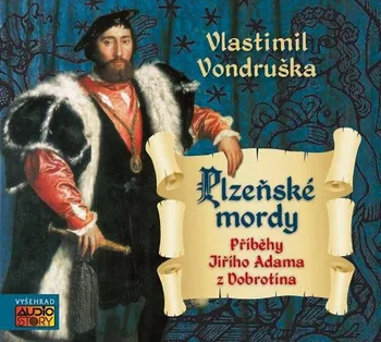 Letopisy královské komory: Plzeňské mordy - Vlastimil Vondruška (čte Jaromír Meduna, Lukáš Hlavica a další) [CDmp3]