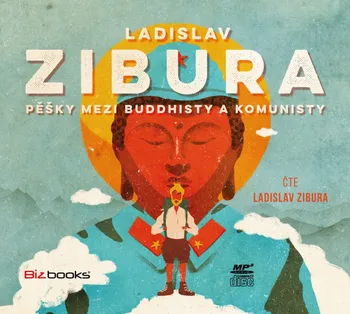 Pěšky mezi buddhisty a komunisty - Ladislav Zibura (čte Ladislav Zibura) [CDmp3]
