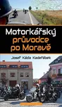 Motorkářský průvodce po Moravě - Josef…