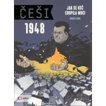 Češi 1948: Jak se KSČ chopila moci -…