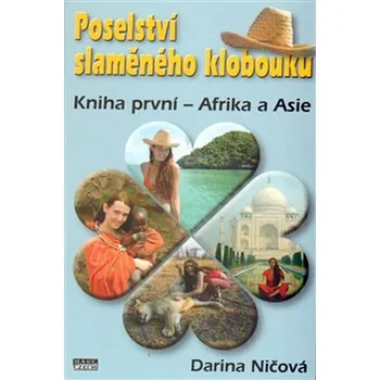 Poselství slaměného klobouku: Kniha první, Afrika a Asie - Darina Ničová