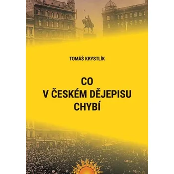 Co v českém dějepisu chybí - Tomáš Krystlík