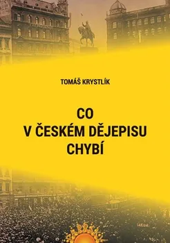 Co v českém dějepisu chybí - Tomáš Krystlík