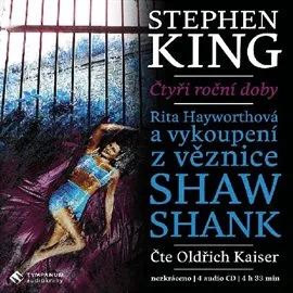 Čtyři roční doby: Rita Hayworthová a vykoupení z věznice Shawshank - Stephen King (čte Oldřich Kaiser) [CDmp3]