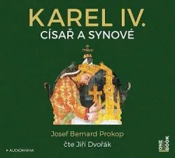 Karel IV.: Císař a synové - Josef Bernard Prokop (čte Jiří Dvořák) [CD]