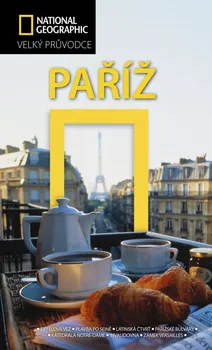 Paříž: Velký pruvodce National Geographic - Lisa Davidson, Elizabeth Ayre, Heidi Ellison