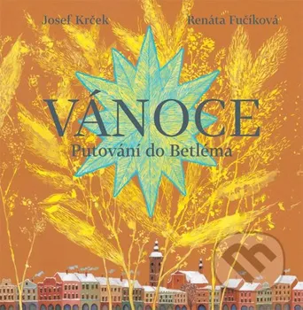 Vánoce: Putování do Betléma - Josef Krček, Renáta Fučíková