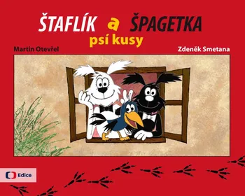 Pohádka Štaflík a Špagetka: Psí kusy - Martin Otevřel, Zdeněk Smetana