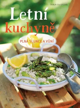 Letní kuchyně plná slunce a vůní - Tanja Dusyová