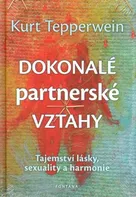 Dokonalé partnerské vztahy: Tajemství lásky, sexuality a harmonie - Kurt Tepperwein 