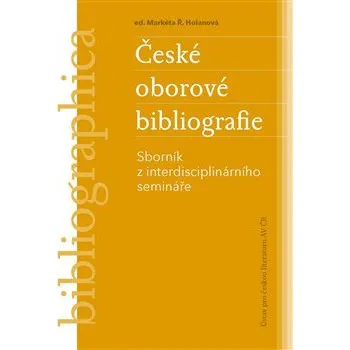 České oborové bibliografie: Sborník z interdisciplinárního semináře