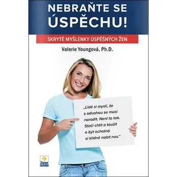 Osobní rozvoj Nebraňte se úspěchu: Skryté myšlenky úspěšných žen - Valerie Youngová