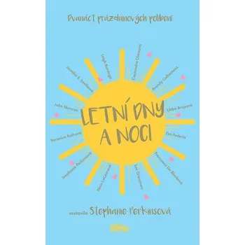 Letní dny a noci: Dvanáct prázdninových políbení - Stephanie Perkinsová Letní dny a noci: Dvanáct prázdninových políbení - Stephanie Perkinsová