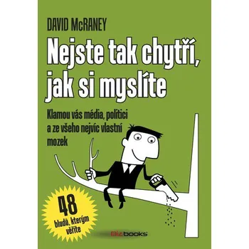 Nejste tak chytří, jak si myslíte - David McRaney Osobní rozvoj Nejste tak chytří, jak si myslíte - David McRaney