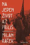 Na jeden život až příliš - Milan Ráček