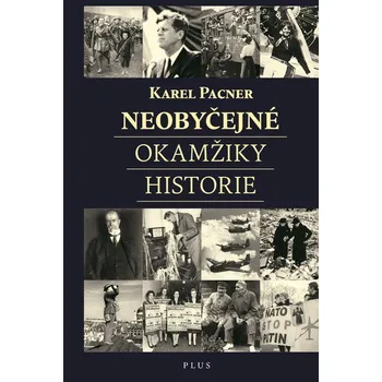 Neobyčejné okamžiky historie - Karel Pacner