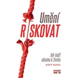 Umění riskovat - Kayt Sukel