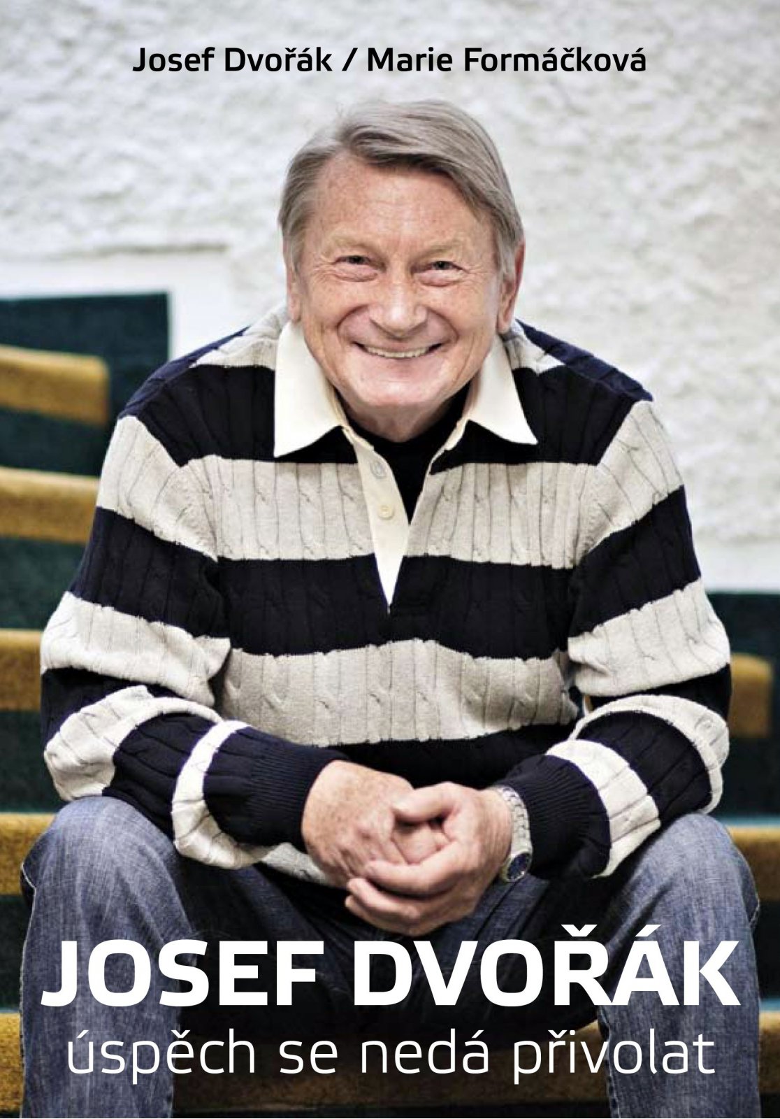 Foto Literární biografie Josef Dvořák Úspěch se nedá přivolat Marie