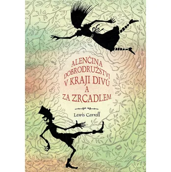 Alenčina dobrodružství v kraji divů a za zrcadlem - Caroll Lewis, Ladislav Vlna