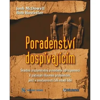 Duchovní literatura Poradenství dospívajícím: Snadno srozumitelný a moderní zdroj pomoci k padesáti hlavním problémům, jimž v současnosti čelí mladí lidé - McDowell Josh, Hostetler Bob