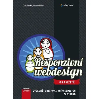 Responzivní webdesign Okamžitě - Craig Sharkie, Andrew Fisher