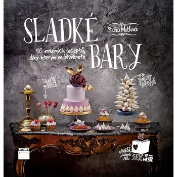 Sladké bary: 50 snadných receptů, díky kterým se blýsknete - Stáňa Mutlová
