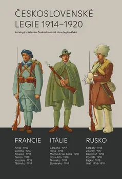 Československé legie 1914–1920: Katalog k výstavám Československé obce legionářské - Milan Mojžíš