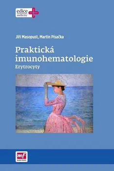 Praktická imunohematologie: Erytrocyty - Jiří Masopust, Martin Písačka