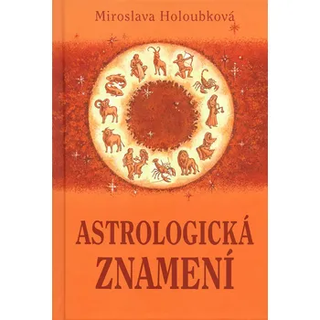 Astrologická znamení - Miroslava Holoubková