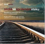 Sedíš ve správném vlaku - Karel Spilko 