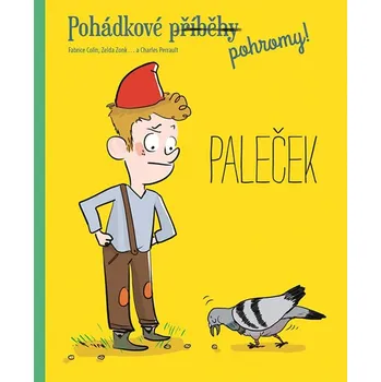 Pohádka Pohádkové (příběhy) pohromy!: Paleček - Fabrice Colin, Charles Perrault, Zelda Zonk