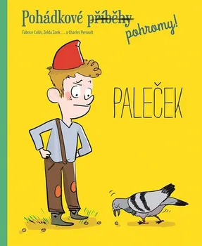 Pohádka Pohádkové (příběhy) pohromy!: Paleček - Fabrice Colin, Charles Perrault, Zelda Zonk