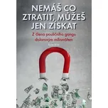 Nemáš co ztratit, můžeš jen získat -…