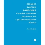Čtrnáct svatých pomocníků: K pozdně středověké spiritualitě elit a její christocentrické dimenzi - Petr Hlaváček