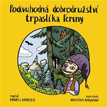 Pohádka Podivuhodná dobrodružství trpaslíka Feriny - Ondřej Havelka