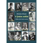 V jiném světle: Příběhy, které možná neznáte - Břetislav Ditrych