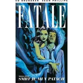 Fatale: Smrt je mi v patách - Ed Brubaker, Sean Phillips Komiks pro dospělé Fatale: Smrt je mi v patách - Ed Brubaker, Sean Phillips