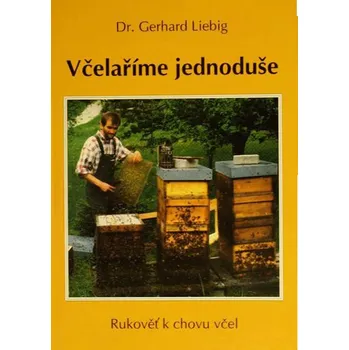 Chovatelství Včelaříme jednoduše - Gerhard Liebig