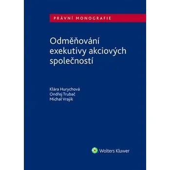Odměňování exekutivy akciových společností - Klára Hurychová, O. Trubač, Michal Vrajík