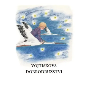 Pohádka Vojtíškova dobrodružství - Lubomír Jaroš, Petra Šnokhausová